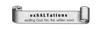 EXSALTATIONS EXALTING GOD THRU THE WRITTEN WORD