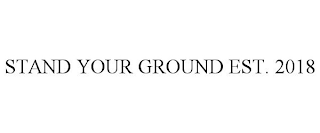 STAND YOUR GROUND EST. 2018