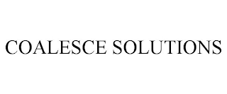 COALESCE SOLUTIONS