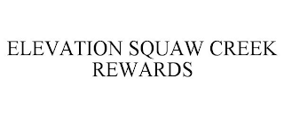 ELEVATION SQUAW CREEK REWARDS