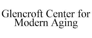 GLENCROFT CENTER FOR MODERN AGING