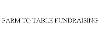 FARM TO TABLE FUNDRAISING