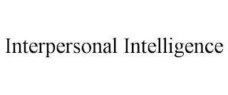 INTERPERSONAL INTELLIGENCE