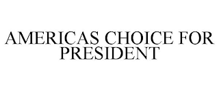 AMERICAS CHOICE FOR PRESIDENT