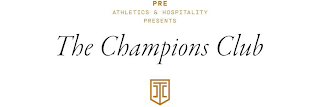 PRE ATHLETICS & HOSPITALITY PRESENTS THE CHAMPIONS CLUB TCC