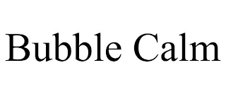 BUBBLE CALM