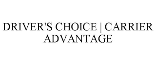 DRIVER'S CHOICE | CARRIER ADVANTAGE