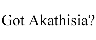 GOT AKATHISIA?