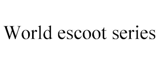 WORLD ESCOOT SERIES