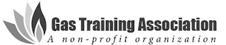 GAS TRAINING ASSOCIATION A NON-PROFIT ORGANIZATION