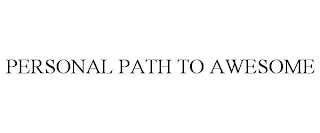 PERSONAL PATH TO AWESOME