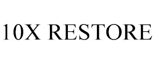 10X RESTORE