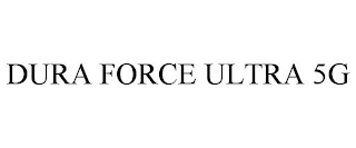 DURA FORCE ULTRA 5G