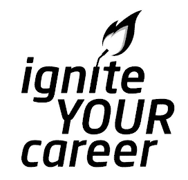 IGNITE YOUR CAREER