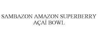 SAMBAZON AMAZON SUPERBERRY AÇAÍ BOWL