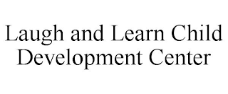 LAUGH AND LEARN CHILD DEVELOPMENT CENTER