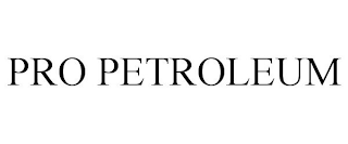 PRO PETROLEUM