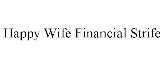 HAPPY WIFE FINANCIAL STRIFE