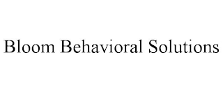 BLOOM BEHAVIORAL SOLUTIONS