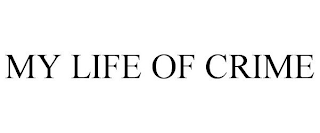 MY LIFE OF CRIME