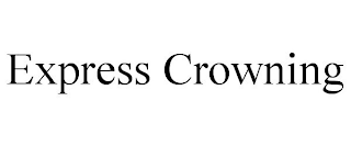 EXPRESS CROWNING