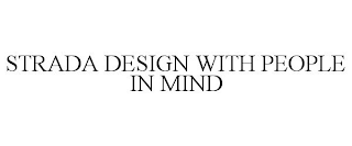 STRADA DESIGN WITH PEOPLE IN MIND