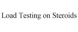 LOAD TESTING ON STEROIDS