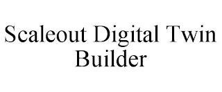 SCALEOUT DIGITAL TWIN BUILDER