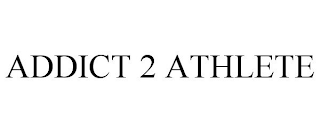 ADDICT 2 ATHLETE
