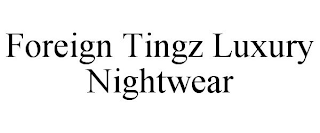 FOREIGN TINGZ LUXURY NIGHTWEAR
