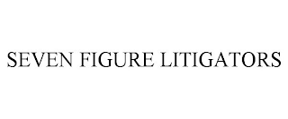 SEVEN FIGURE LITIGATORS