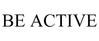 BE ACTIVE