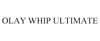 OLAY WHIP ULTIMATE