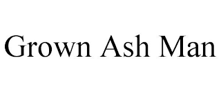 GROWN ASH MAN