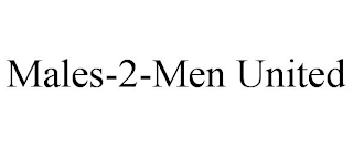 MALES-2-MEN UNITED