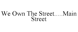 WE OWN THE STREET.....MAIN STREET