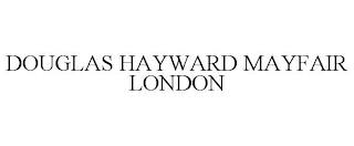 DOUGLAS HAYWARD MAYFAIR LONDON