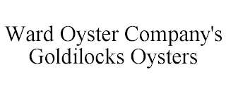 WARD OYSTER COMPANY'S GOLDILOCKS OYSTERS