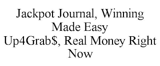 JACKPOT JOURNAL, WINNING MADE EASY UP4GRAB$, REAL MONEY RIGHT NOW