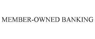 MEMBER-OWNED BANKING