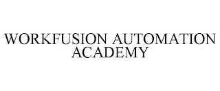 WORKFUSION AUTOMATION ACADEMY