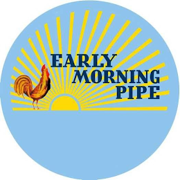 EARLY MORNING PIPE