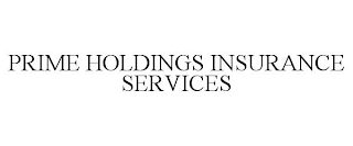 PRIME HOLDINGS INSURANCE SERVICES