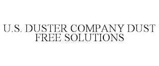 U.S. DUSTER COMPANY DUST FREE SOLUTIONS