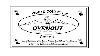 ARETE COLLECTIVE OVRNOUT GRAVITY BOARD WORKS BOARD SHOP QUALITY TOOLS THAT ALLOW YOU TO EXPLORE YOUR MOTION FOR ADVENTURE DISCOVER THE BEGINNING AND CREATE YOUR ENDING