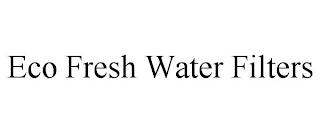 ECO FRESH WATER FILTERS