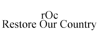 ROC RESTORE OUR COUNTRY