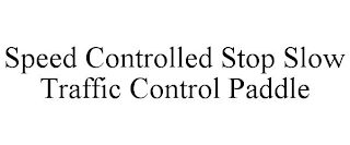 SPEED CONTROLLED STOP SLOW TRAFFIC CONTROL PADDLE