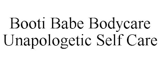 BOOTI BABE BODYCARE UNAPOLOGETIC SELF CARE