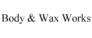 BODY & WAX WORKS